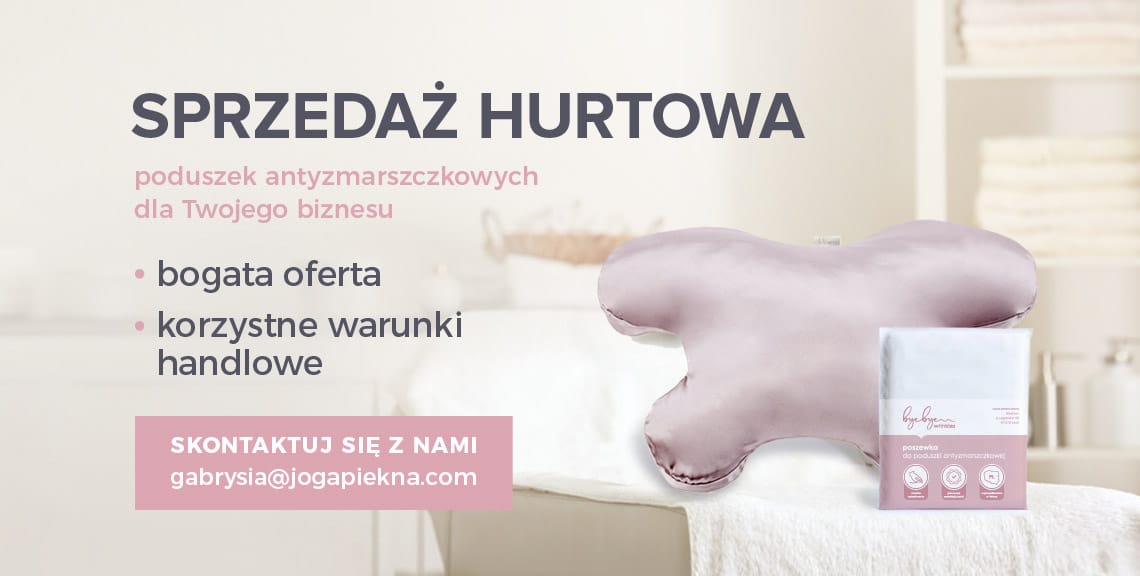 Sprzedaż hurtowa poduszek antyzmarszczkowych dla Twojego biznesu — bogata oferta, korzystne warunki handlowe. Kontakt: gabrysia@jogapiekna.com